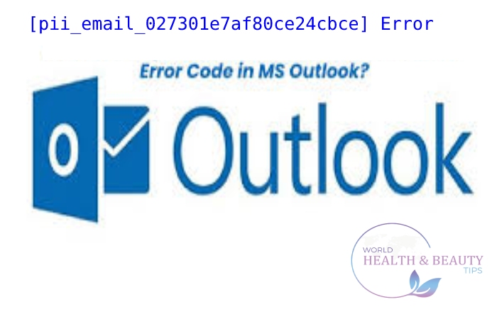 pii_email_027301e7af80ce24cbce Error 